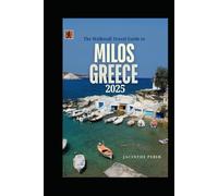The Walkwall Travel Guide To Milos, Greece 2025: The Perfect Greek Island for an Epic Holiday