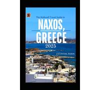 The Walkwall Travel Guide To Naxos, Greece 2025: Plan the Perfect Cycladic Getaway