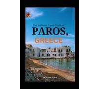 The Walkwall Travel Guide to Paros, Greece: A Bright Jewel of the Cyclades