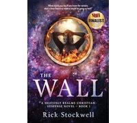 The Wall: A Christian suspense page-turner: 1 (A Heavenly Realms Novel)