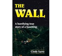 The Wall: A horrifying true story of a haunting