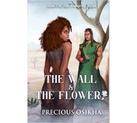 The Wall and The Flower: The Wellspring Series Book 1