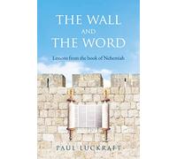 The Wall and the Word: Lessons from the Book of Nehemiah