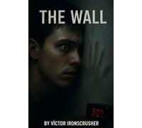 THE WALL: Apprenez l'anglais avec une histoire d'horreur et de mystère. Une lecture graduée pour le niveau intermédiaire (B1-B2).