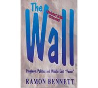 The Wall: Prophecy, Politics, and Middle East "Peace"