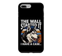 The Wall Started It I Have A Case Funny Husky Dog Case for iPhone 7 Plus/8 Plus