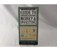 The "Wall Street Journal" Guide to Understanding Money and Investing