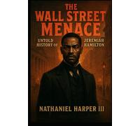 The Wall Street Menace: Untold History Of Jeremiah Hamilton
