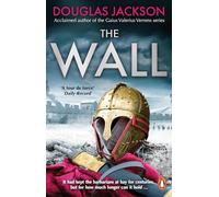 The Wall: The pulse-pounding epic about the end times of an empire