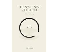 The Wall Was a Gesture: A Book of Seeing