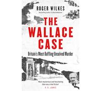 The Wallace Case – Britain's Most Baffling Unsolved Murder – Robinson Les Bains