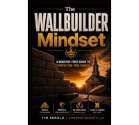 The WALLBUILDER Mindset: A Ministry-First Guide To Protecting Your Church
