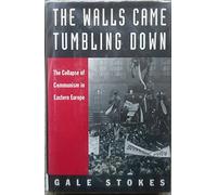 The Walls Came Tumbling Down: Collapse of Communism in Eastern Europe