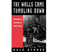 The Walls Came Tumbling Down: The Collapse of Communism in Eastern Europe