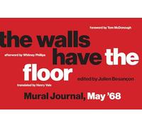 The Walls Have the Floor - Mural Journal, May `68