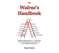 The Walrus's Handbook: Understanding ourselves - a continuum from the biological to the emotional, social and spiritual aspects.