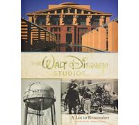 The Walt Disney Studios: A Lot to Remember (Disney Editions Deluxe)