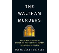 The Waltham Murders: One Woman’s Pursuit to Expose the Truth Behind a Murder and a National Tragedy