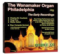 The Wanamaker Organ - The Early Recordings by Charles M. Courboin