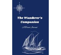 The Wanderer’s Companion: A travel Journal