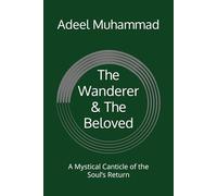 The Wanderer & The Beloved: A Mystical Canticle of the Soul’s Return