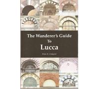 The Wanderer's Guide To Lucca
