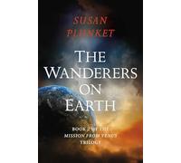 The Wanderers on Earth (Mission from Venus Trilogy, Vol.II): Book 2 of the Mission From Venus Trilogy
