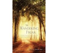 The Wandering Friar: A Traveling Franciscan Preacher Looks at the Church Through the Stories of its Members