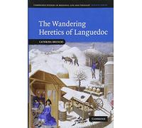 The Wandering Heretics of Languedoc: 73 (Cambridge Studies in Medieval Life and Thought: Fourth Series, Series Number 73)