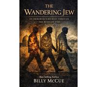 THE WANDERING JEW: AN IMMORTAL'S JOURNEY THROUGH THE RUINS OF TIME