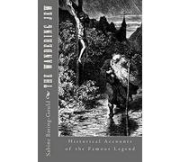 The Wandering Jew: Historical Accounts of the Famous Legend