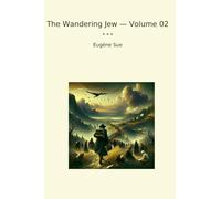 The Wandering Jew - Volume 02 (Classic Books)