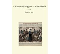 The Wandering Jew - Volume 06 (Classic Books)