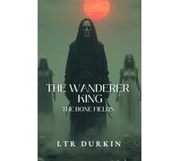 The Wandering King: The Bone Fields: A King's Soul Erodes. A Seer's Vision. The Ultimate Betrayal. (The Wanderer King Saga)