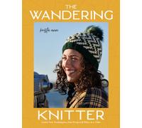 The Wandering Knitter : Learn New Techniques, One Project & Place at a Time