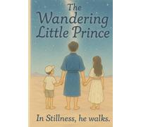 The Wandering Little Prince: In stillness, he walks
