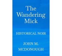 The Wandering Mick: Historical Noir