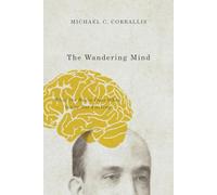 The Wandering Mind - What the Brain Does When You′re Not Looking