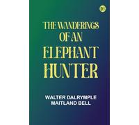 The Wanderings of an Elephant Hunter