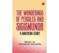 The Wanderings of Persiles and Sigismunda: A Northern Story