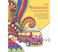 The Wanderlust Colouring Book : Take a trip around the world with these enticing images