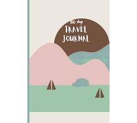 The Wanderluster's 180-Day Companion: Daily Prompts and Pages to Document Your World Exploration