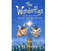 The WanderPigs: And The Missing Christmas Tree Star (The Adventures of the WanderPigs)