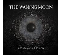 The Waning Moon - A Dream Or A Vision [VINYL]