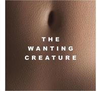 The Wanting Creature