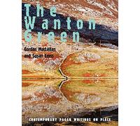 The Wanton Green: Essays on Spirit of Place