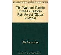 The Waorani: People of the Ecuadoran Rain Forest (Global villages)