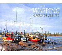 The Wapping Group of Artists: Sixty Years of Painting by the Thames