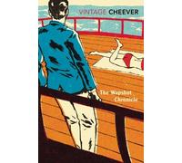 The Wapshot Chronicle (Vintage Classics): Written by John Cheever, 1998 Edition, (New Ed) Publisher: Vintage Classics [Paperback]