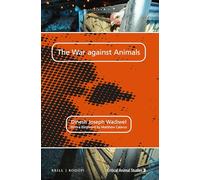The War Against Animals: 3 (Critical Animal Studies)